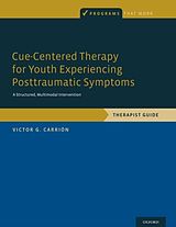 E-Book (pdf) Cue-Centered Therapy for Youth Experiencing Posttraumatic Symptoms: A Structured Multi-Modal Intervention, Therapist Guide von Victor G. Carrion