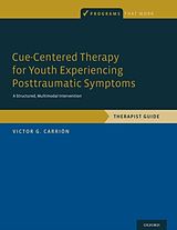 eBook (pdf) Cue-Centered Therapy for Youth Experiencing Posttraumatic Symptoms: A Structured Multi-Modal Intervention, Therapist Guide de Victor G. Carrion