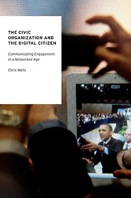 E-Book (epub) The Civic Organization and the Digital Citizen von Chris Wells