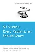 E-Book (pdf) 50 Studies Every Pediatrician Should Know von Ashaunta T. Anderson, Nina L. Shapiro, Stephen C. Aronoff