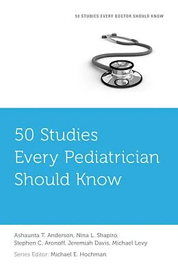 E-Book (pdf) 50 Studies Every Pediatrician Should Know von Ashaunta T. Anderson, Nina L. Shapiro, Stephen C. Aronoff