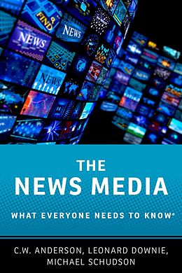 E-Book (epub) The News Media von C. W. Anderson, Leonard Jr Downie, Michael Schudson