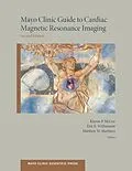 E-Book (pdf) Mayo Clinic Guide to Cardiac Magnetic Resonance Imaging von Kiaran Mcgee, Matthew Md Martinez, Eric Md Williamson