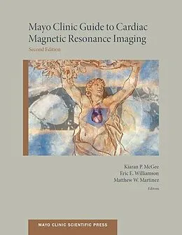 E-Book (epub) Mayo Clinic Guide to Cardiac Magnetic Resonance Imaging von Kiaran Mcgee, Matthew Md Martinez, Eric Md Williamson