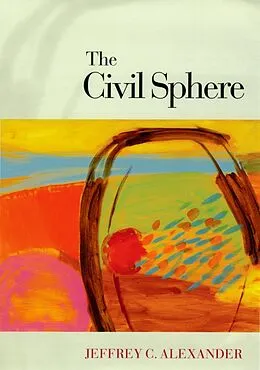 E-Book (epub) The Civil Sphere von Jeffrey C. Alexander