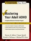 E-Book (epub) Mastering Your Adult ADHD von Steven A. Safren, Susan Sprich, Carol A. Perlman