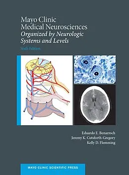 E-Book (pdf) Mayo Clinic Medical Neurosciences von Eduardo E. Benarroch, Jeremy K. Cutsforth-Gregory, Kelly D. Flemming