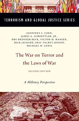 E-Book (epub) The War on Terror and the Laws of War von Geoffrey S. Corn, Jr. Schoettler, James A., Dru Brenner-Beck