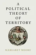 E-Book (pdf) A Political Theory of Territory von Margaret Moore