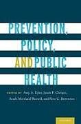 Livre Relié Prevention, Policy, and Public Health de Sarah (Assistant Research Professor, Assistant Research Professo, Ross C. (Bernard Becker Professor of Public Health, Bernard Beck