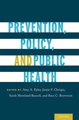 E-Book (epub) Prevention, Policy, and Public Health von Sarah Moreland-Russell, Ross C. Brownson