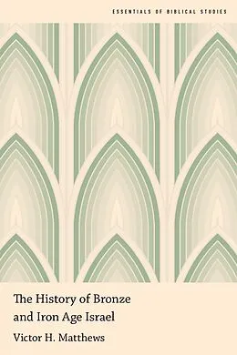E-Book (pdf) The History of Bronze and Iron Age Israel von Victor H. Matthews