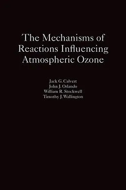 PDF The Mechanisms of Reactions Influencing Atmospheric Ozone von Jack G. Calvert, John J. Orlando, William R. Stockwell