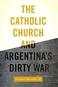 E-Book (pdf) The Catholic Church and Argentina's Dirty War von Gustavo SJ Morello