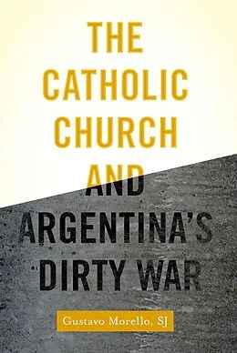 E-Book (pdf) The Catholic Church and Argentina's Dirty War von Gustavo SJ Morello