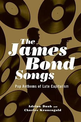 E-Book (pdf) The James Bond Songs von Adrian Daub, Charles Kronengold