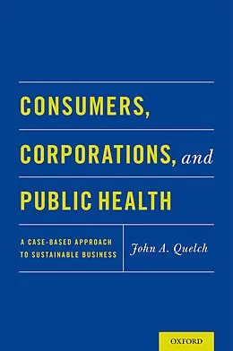 E-Book (pdf) Consumers, Corporations, and Public Health von John A. Quelch
