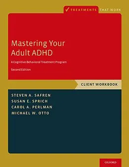 E-Book (pdf) Mastering Your Adult ADHD von Steven A. Safren, Susan E. Sprich, Carol A. Perlman