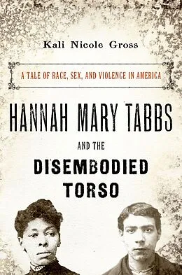 E-Book (epub) Hannah Mary Tabbs and the Disembodied Torso von Kali Nicole Gross