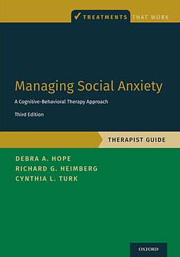 E-Book (pdf) Managing Social Anxiety, Therapist Guide von Debra A. Hope, Richard G. Heimberg, Cynthia L. Turk