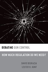 eBook (epub) Debating Gun Control de David DeGrazia, Lester H. Hunt