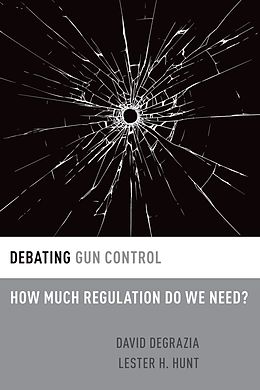 E-Book (epub) Debating Gun Control von David DeGrazia, Lester H. Hunt