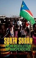 E-Book (pdf) South Sudan: From Revolution to Independence von Matthew Arnold, Matthew LeRiche