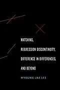 PDF Matching, Regression Discontinuity, Difference in Differences, and Beyond von Myoung-Jae Lee