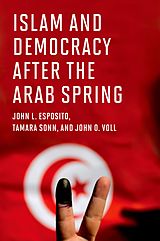 eBook (pdf) Islam and Democracy after the Arab Spring de John L. Esposito, Tamara Sonn, John O. Voll