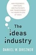 Fester Einband The Ideas Industry von Daniel Drezner