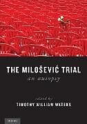 Couverture cartonnée Milosevic Trial de Timothy William (Professor of Law, Profess Waters