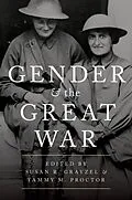 E-Book (epub) Gender and the Great War von Susan R. Grayzel, Tammy M. Proctor