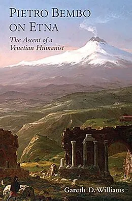 PDF Pietro Bembo on Etna von Gareth D. Williams