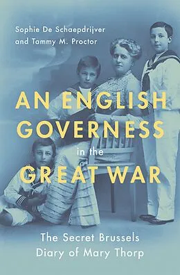 E-Book (pdf) An English Governess in the Great War von Sophie De Schaepdrijver, Tammy M. Proctor