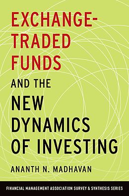 E-Book (epub) Exchange-Traded Funds and the New Dynamics of Investing von Ananth N. Madhavan