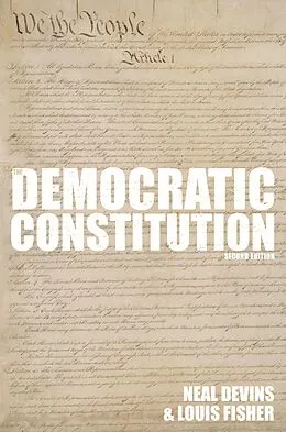 E-Book (pdf) The Democratic Constitution, 2nd Edition von Neal Devins, Louis Fisher