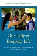 E-Book (pdf) Our Lady of Everyday Life von María Del Socorro Castañeda-Liles
