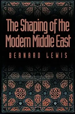 E-Book (epub) Shaping of the Modern Middle East von Bernard Lewis