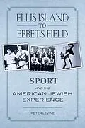 E-Book (epub) Ellis Island to Ebbets Field von Peter Levine