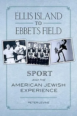 E-Book (epub) Ellis Island to Ebbets Field von Peter Levine