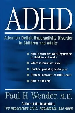 E-Book (epub) ADHD: Attention-Deficit Hyperactivity Disorder in Children, Adolescents, and Adults von Paul H. Wender