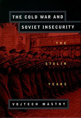 E-Book (epub) The Cold War and Soviet Insecurity von Vojtech Mastny