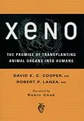 E-Book (epub) Xeno: The Promise of Transplanting Animal Organs into Humans von David K. C. M. D. Cooper, Robert P. M. D. Lanza