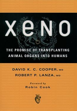 E-Book (epub) Xeno: The Promise of Transplanting Animal Organs into Humans von David K. C. Cooper M. D.