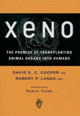 E-Book (epub) Xeno: The Promise of Transplanting Animal Organs into Humans von David K. C. M. D. Cooper, Robert P. M. D. Lanza