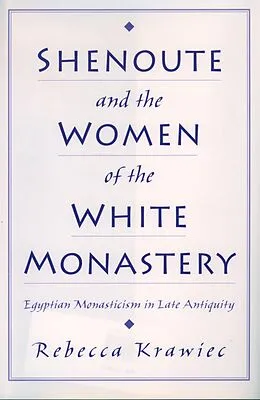 E-Book (epub) Shenoute and the Women of the White Monastery von Rebecca Krawiec