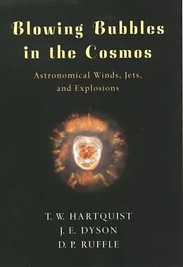 ePUB Blowing Bubbles in the Cosmos von T. W. Hartquist, J. E. Dyson, D. P. Ruffle