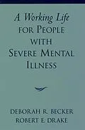 E-Book (epub) A Working Life for People with Severe Mental Illness von Deborah R. Becker, Robert E. Drake