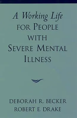 E-Book (epub) A Working Life for People with Severe Mental Illness von Deborah R. Becker, Robert E. Drake