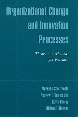 E-Book (epub) Organizational Change and Innovation Processes von Marshall Scott Poole, Andrew H. van de Ven, Kevin Dooley